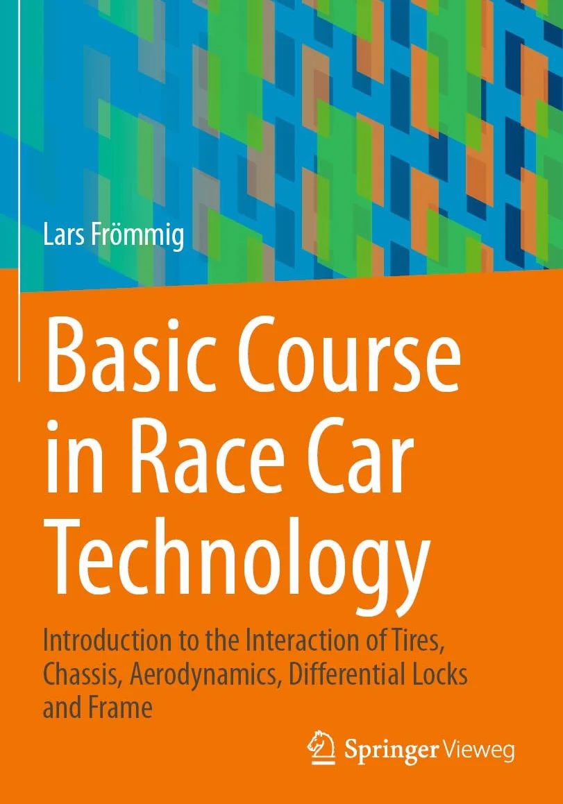Basic Course in Race Car Technology: Introduction to the Interaction of Tires, Chassis, Aerodynamics, Differential Locks and Frame