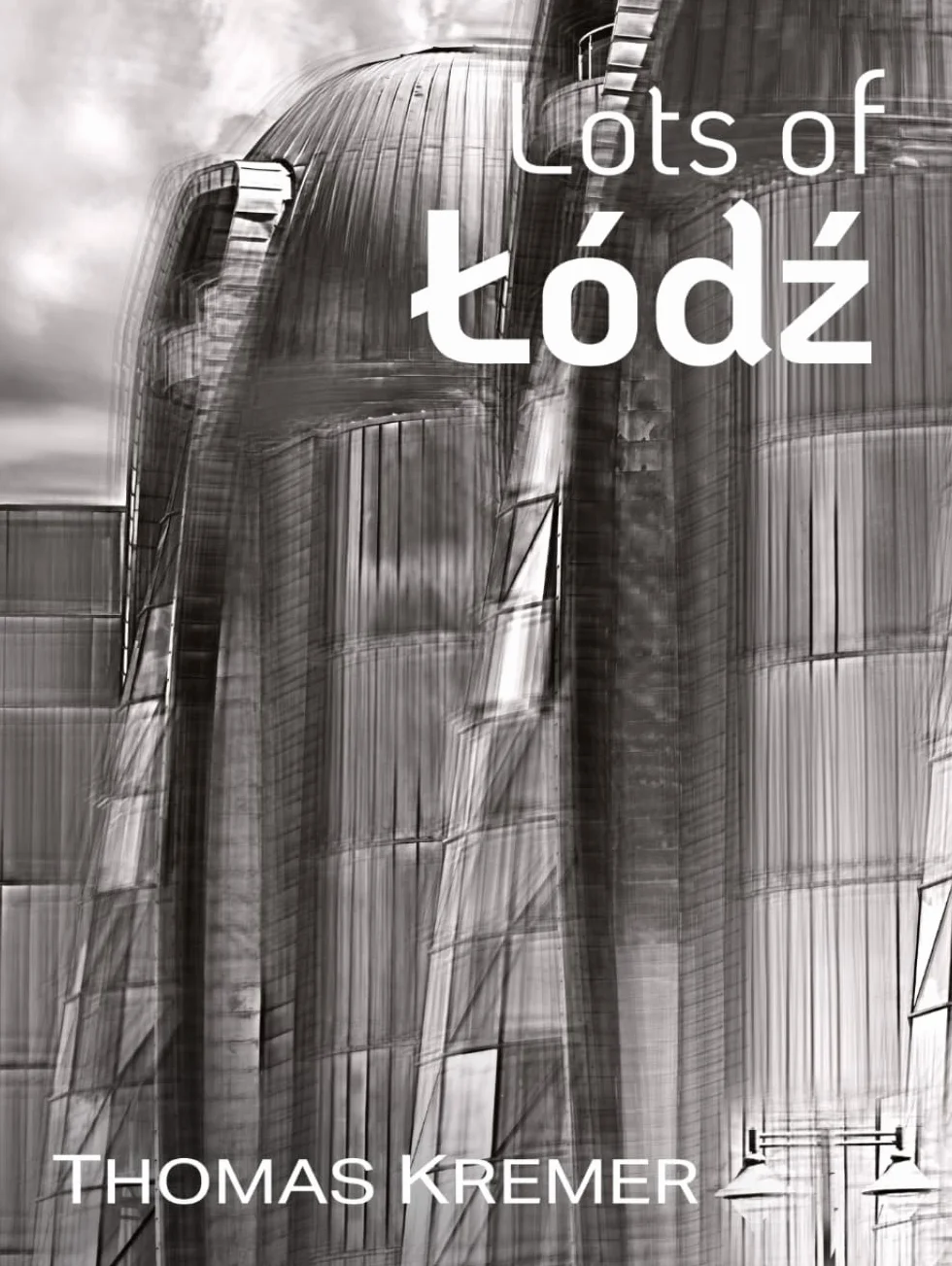 Lots of Łódz: A photographic essay of Łódz by Thomas Kremer