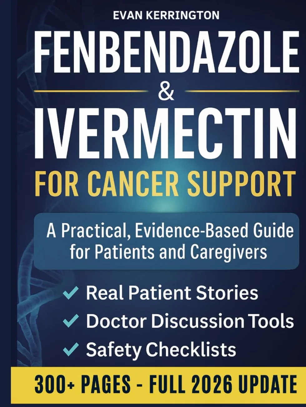 Fenbendazole & Ivermectin for Cancer Support: A Compassionate, Evidence-Based Guide for Patients and Caregivers — with Safety Checklists, Doctor Discussion Scripts, and Real Patient Insights