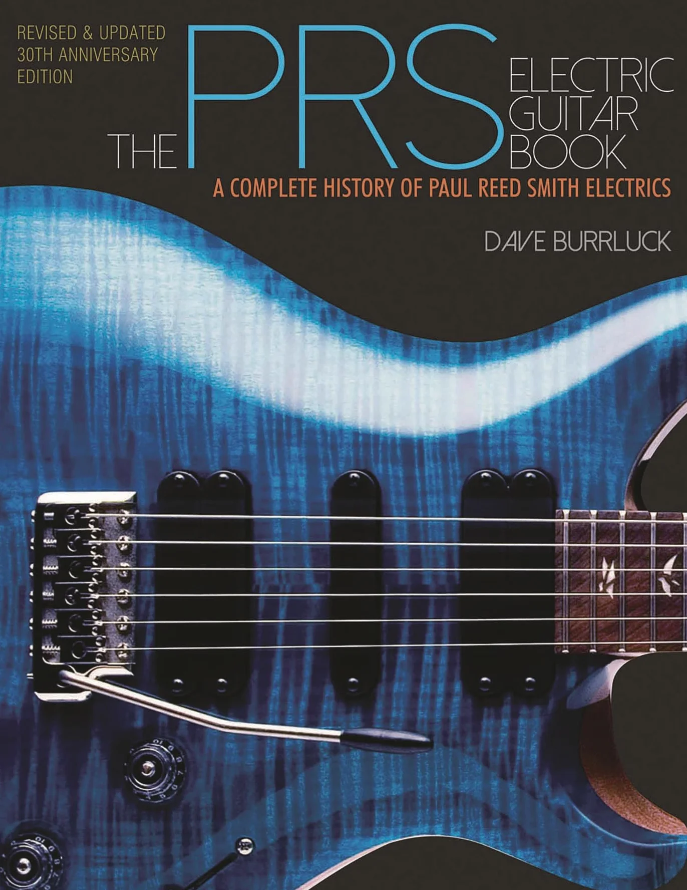 The PRS Electric Guitar Book: A Complete History of Paul Reed Smith Electrics