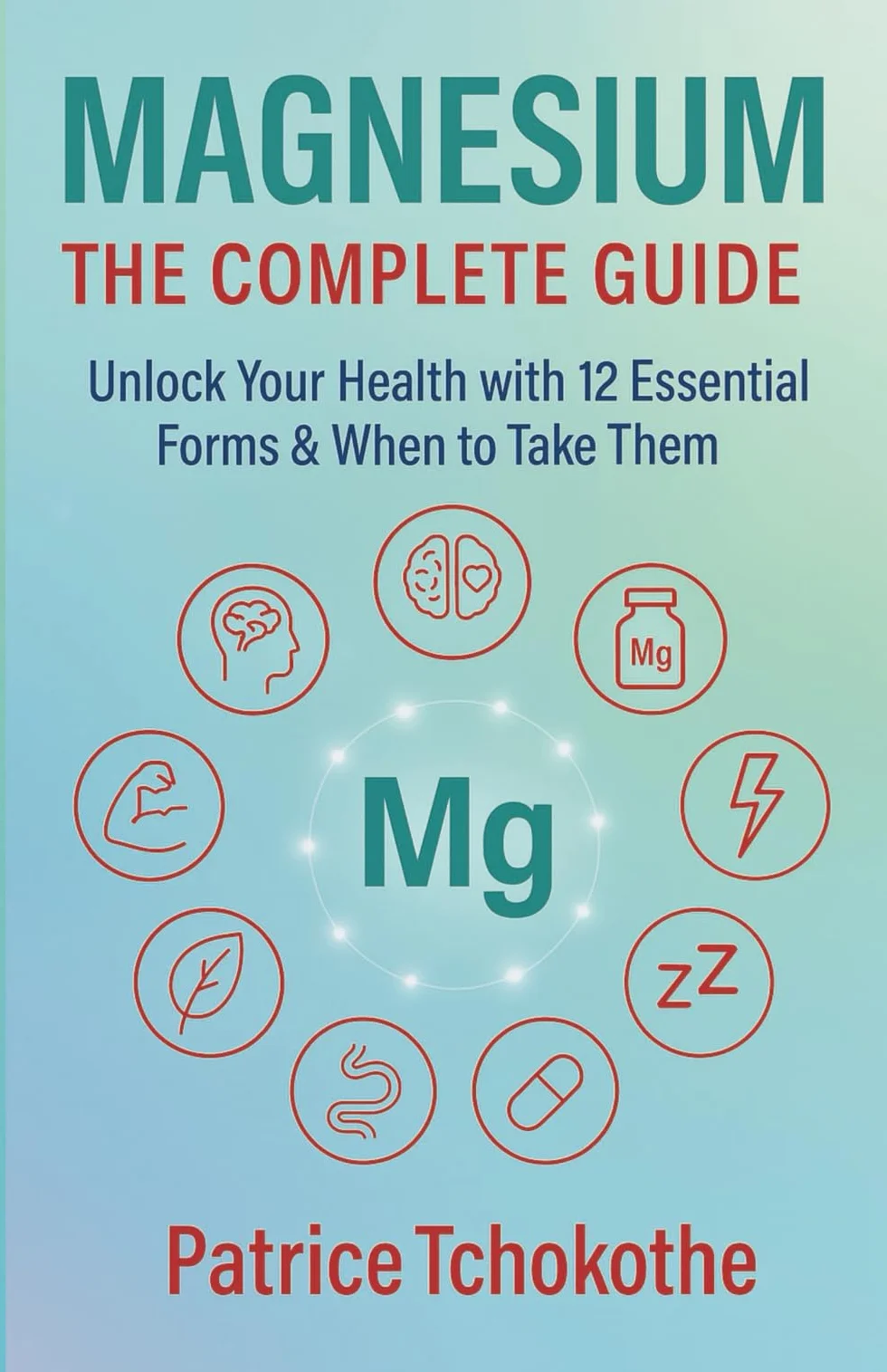 The Complete Magnesium Guide: Unlock Your Health with 12 Essential Forms & When to Take Them