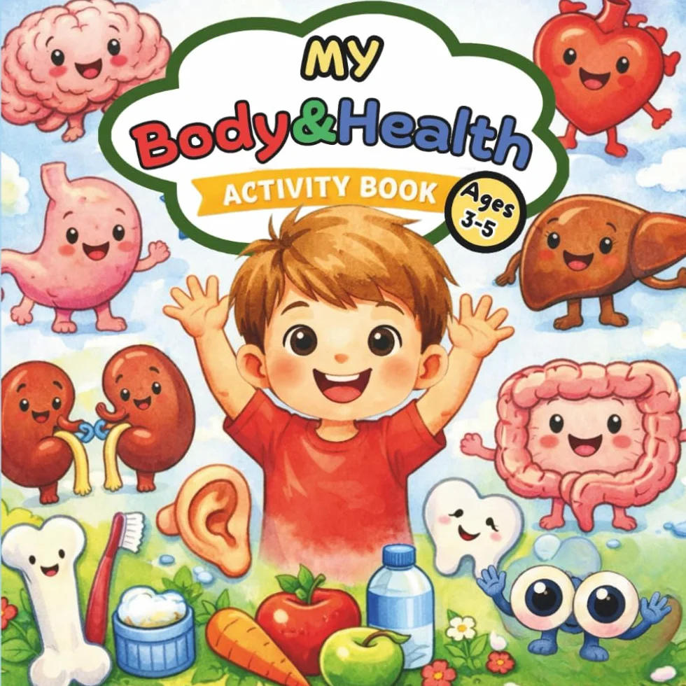 My Body and Health - Activity Book: Engaging Introduction to the Amazing Human Body, Created For Kids 3-5