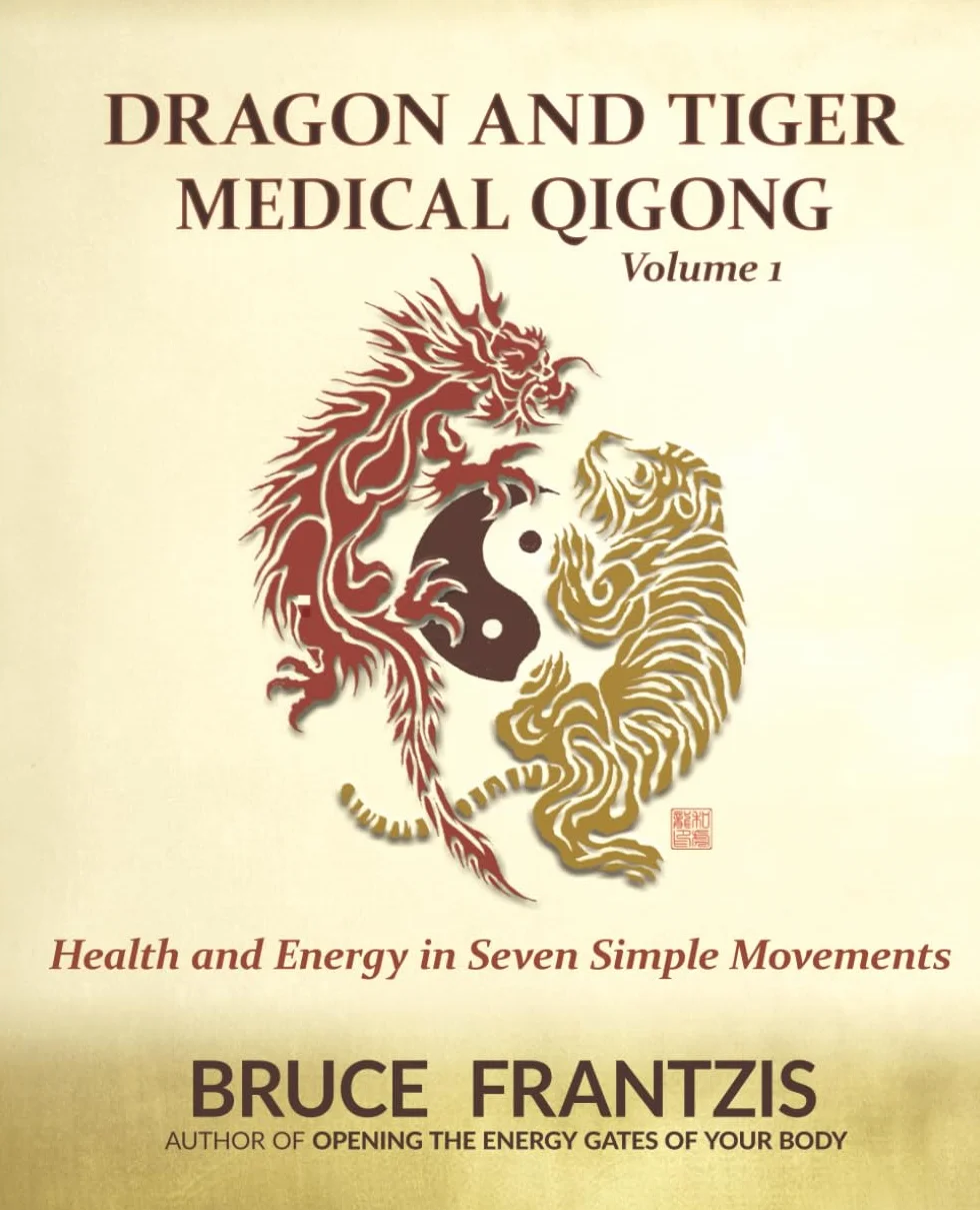 Dragon and Tiger Medical Qigong Volume 1: Develop Health and Energy in 7 Simple Movements
