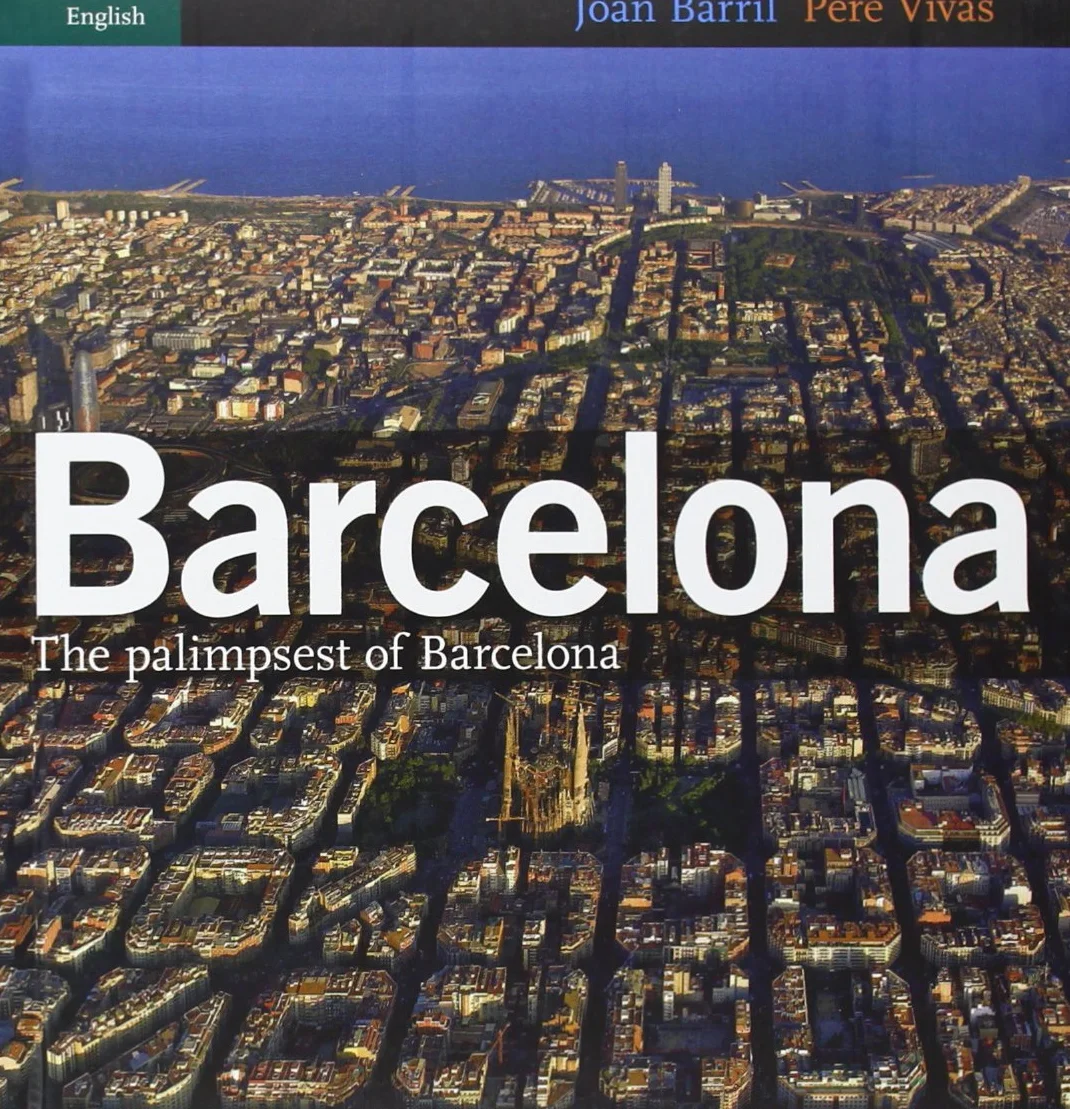 The palimpsest of Barcelona: The palimpsest of Barcelona