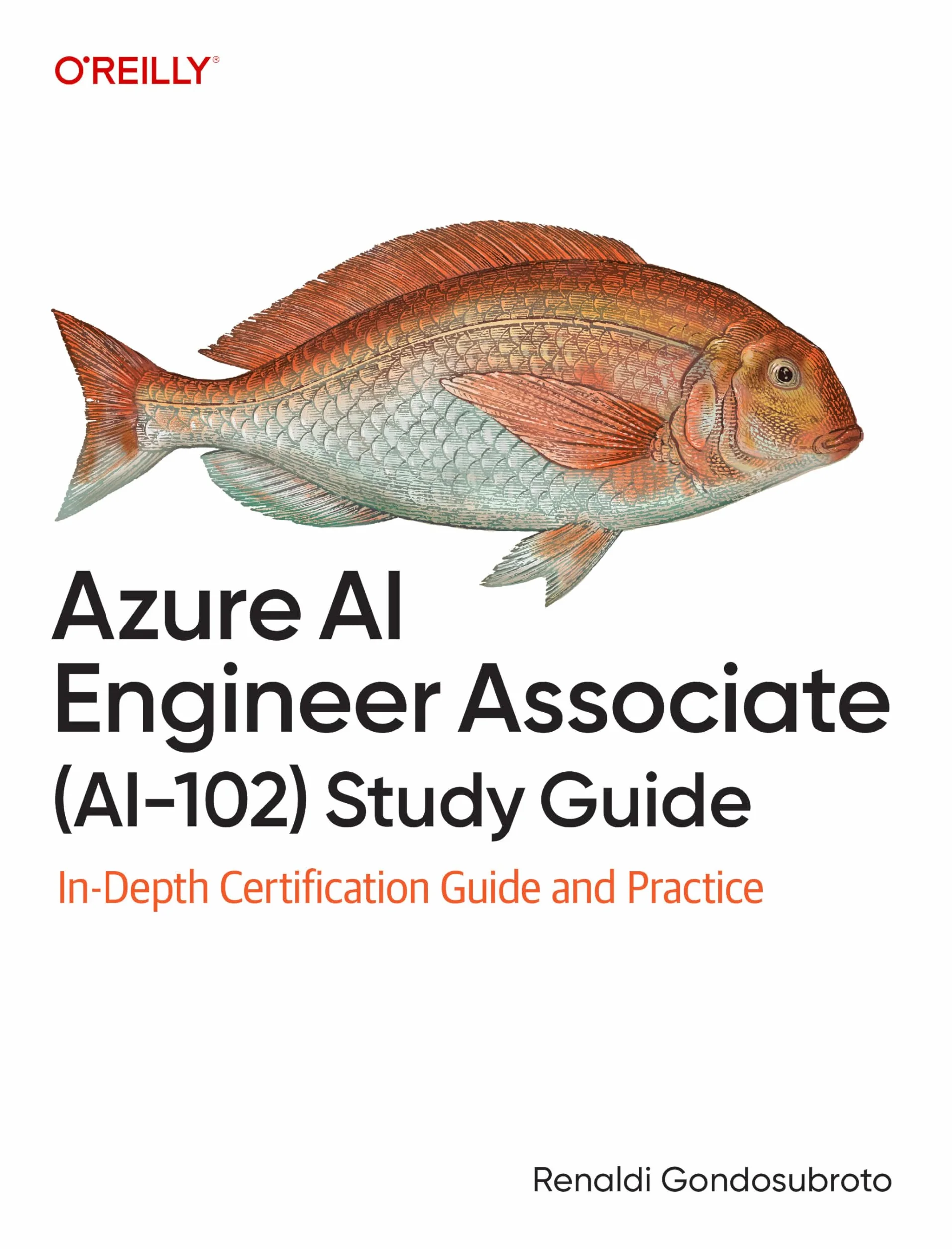 Azure AI Engineer Associate (Ai-102) Study Guide: In-Depth Certification Guide and Practice