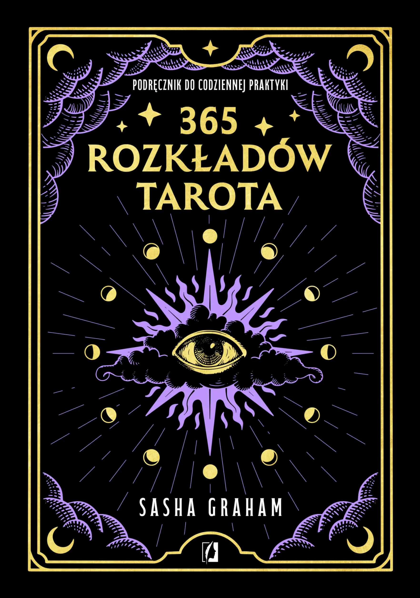 365 ROZKŁADÓW TAROTA: Podręcznik do codziennej praktyki