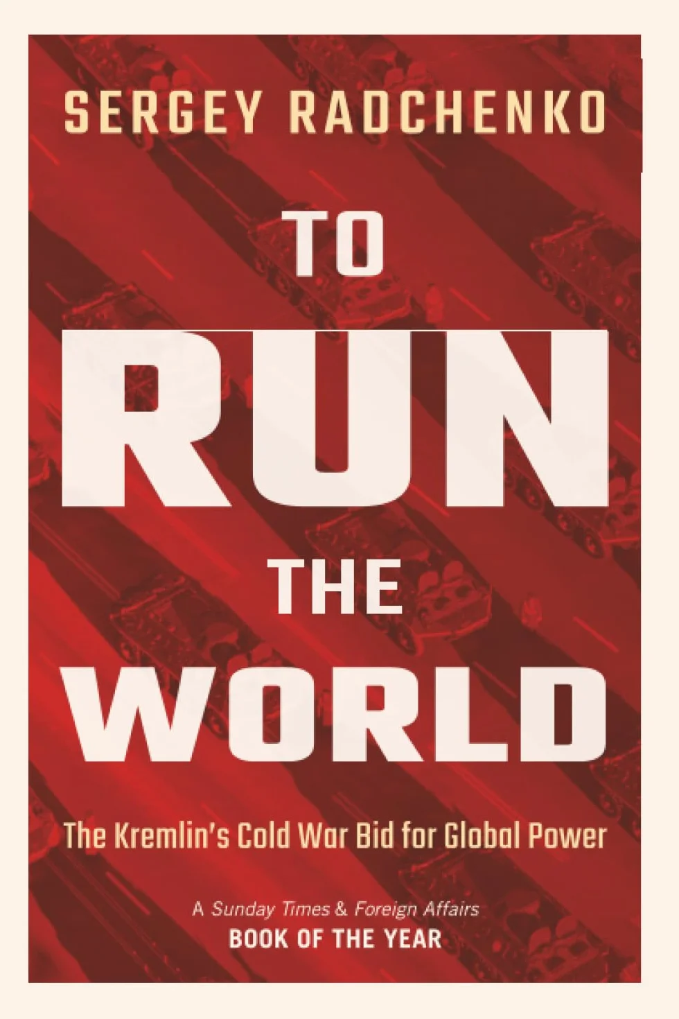 To Run the World: The Kremlin's Cold War Bid for Global Power
