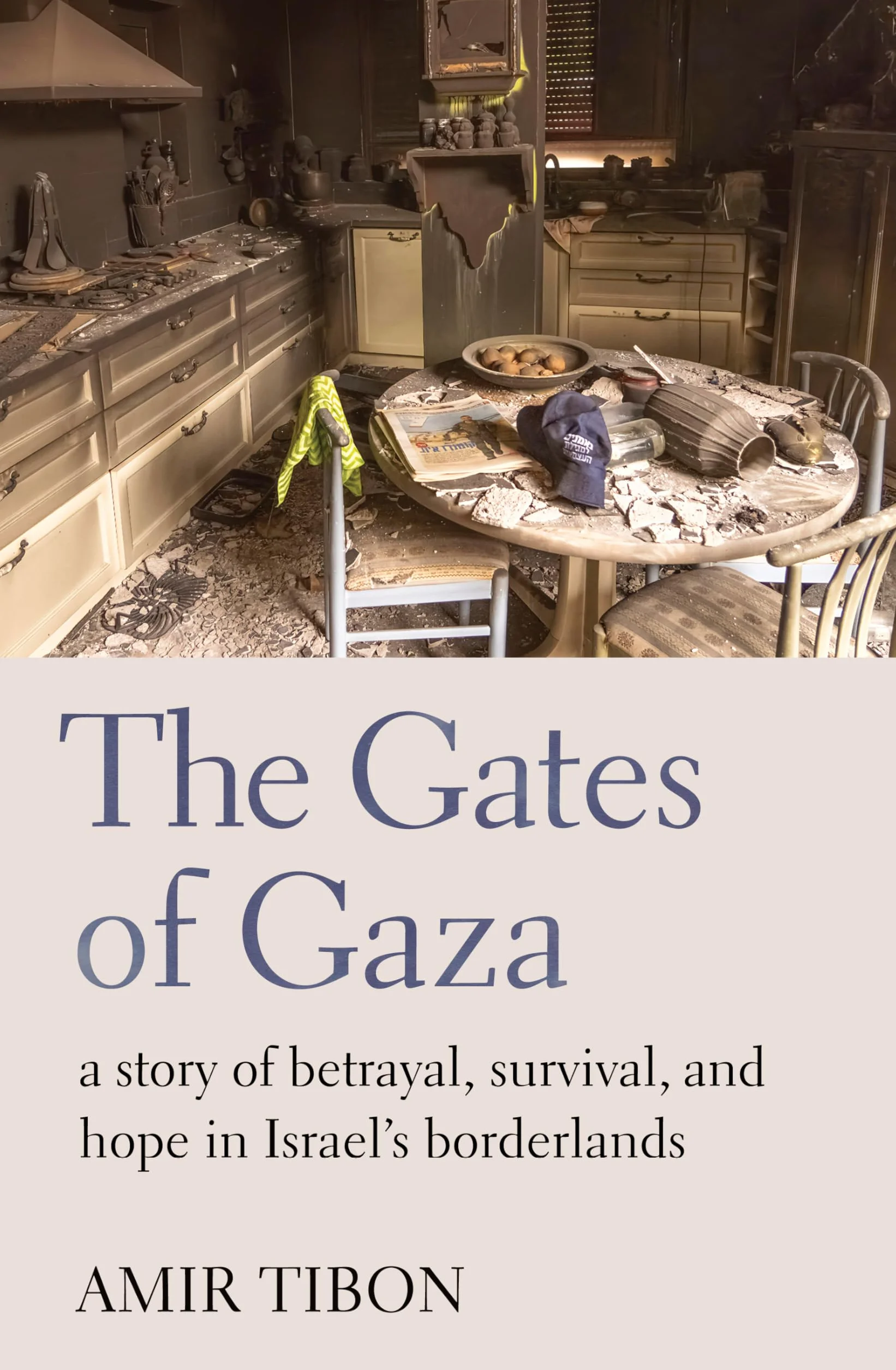 The Gates of Gaza: a story of betrayal, survival, and hope in Israel's borderlands