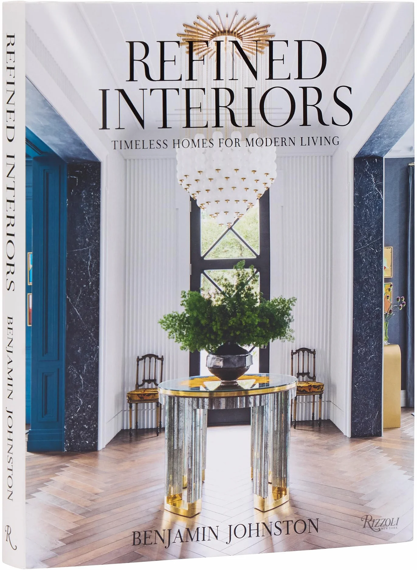 Benjamin Johnston Refined Interiors /anglais: Timeless Homes for Modern Living